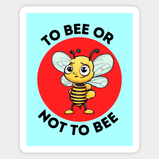 To Bee Or Not To Bee | Bee Pun Sticker